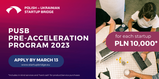 The competitive recruitment for participation in the Polish-Ukrainian program Startup Bridge 2023 (PUSB) is open